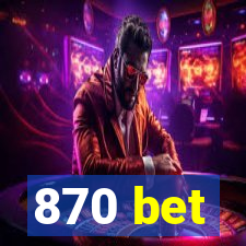 870 bet